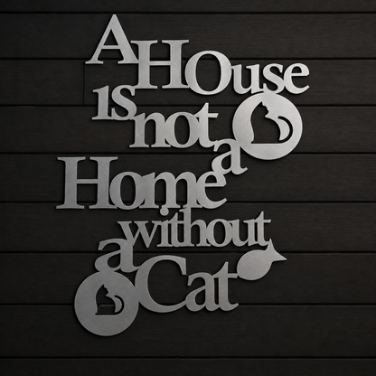Premium Wall Art - A House Is Not A Home Without A Cat