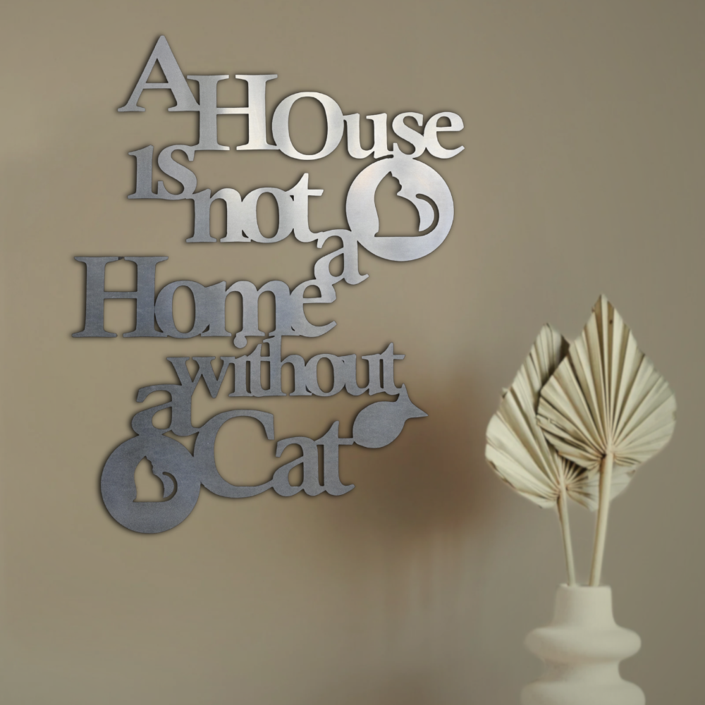 Premium Wall Art - A House Is Not A Home Without A Cat