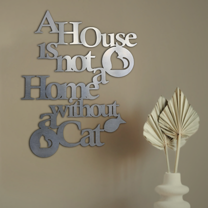 Premium Wall Art - A House Is Not A Home Without A Cat